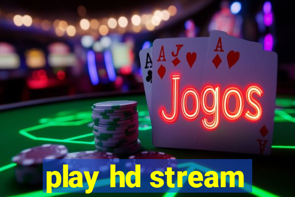 play hd stream